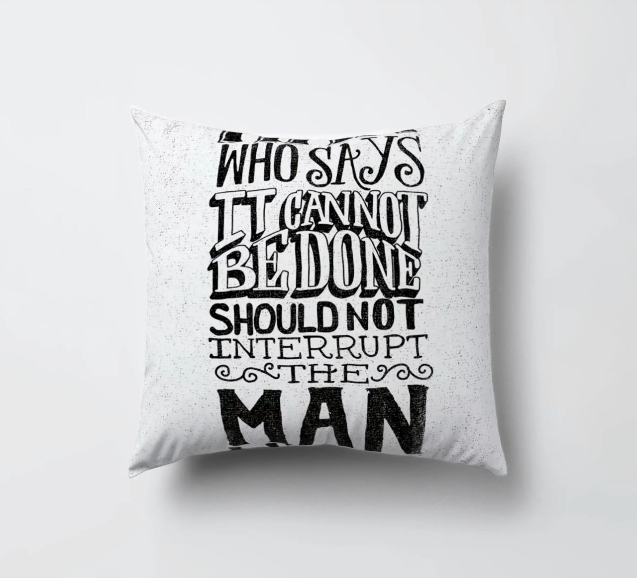 A man who says it cannot be done cuscino da Matthew Taylor Wilson