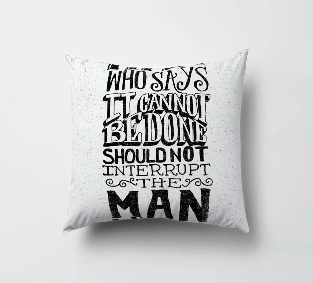 A man who says it cannot be done Kissen von Matthew Taylor Wilson