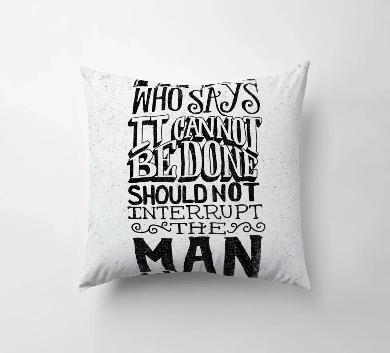 A man who says it cannot be done Kissen von Matthew Taylor Wilson