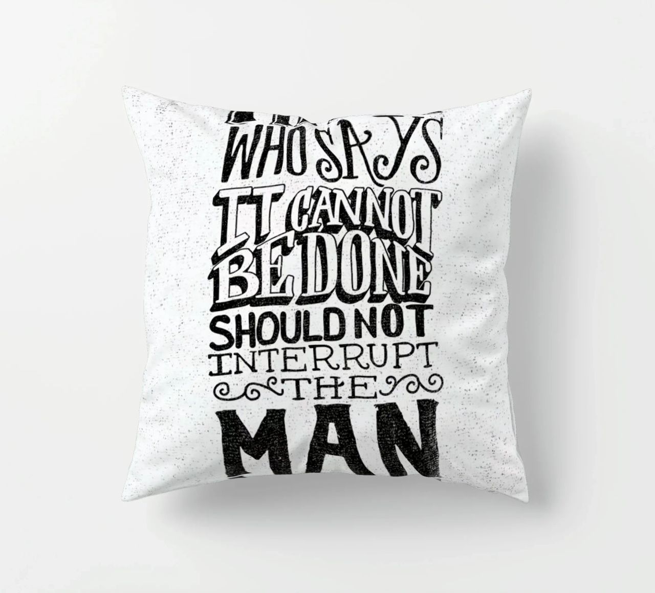A man who says it cannot be done cuscino da Matthew Taylor Wilson