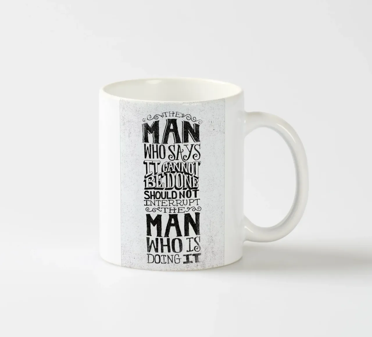 A man who says it cannot be done Keramik Tasse von Matthew Taylor Wilson