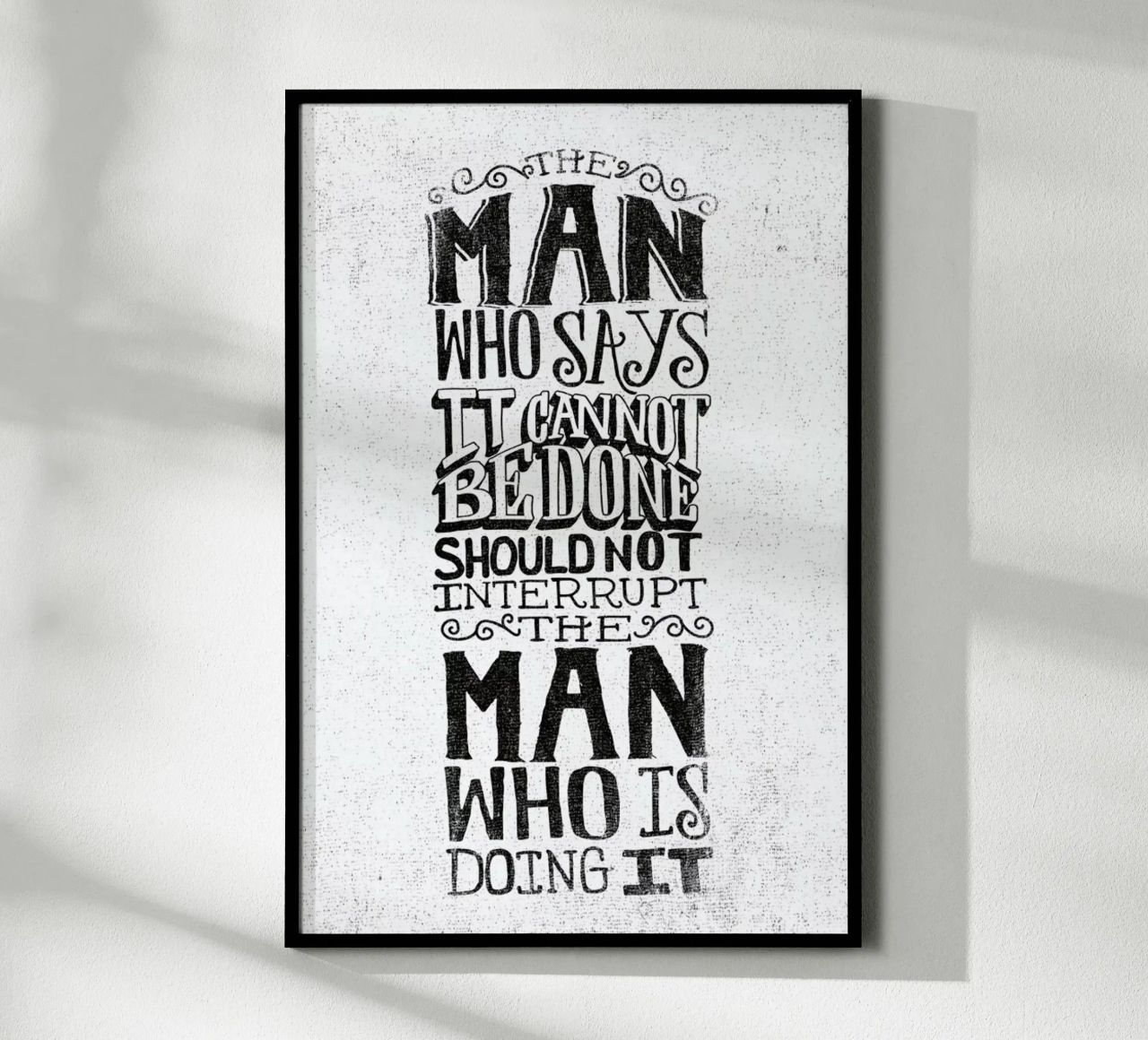 A man who says it cannot be done Poster von Matthew Taylor Wilson