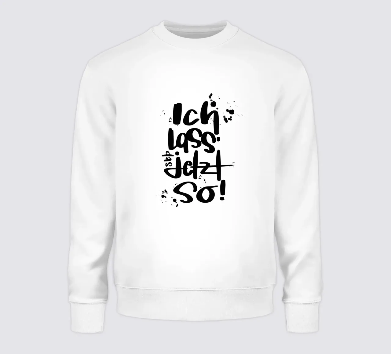 Ich lass das jetzt so! felpa da LIMITED EDITION LETTERS