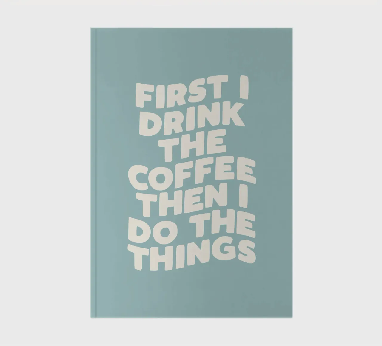First I Drink the Coffee Then I Do The Things Kitchen Decor (Je bois d'abord le café, puis je fais les choses) carnet de notes de THE MOTIVATED TYPE