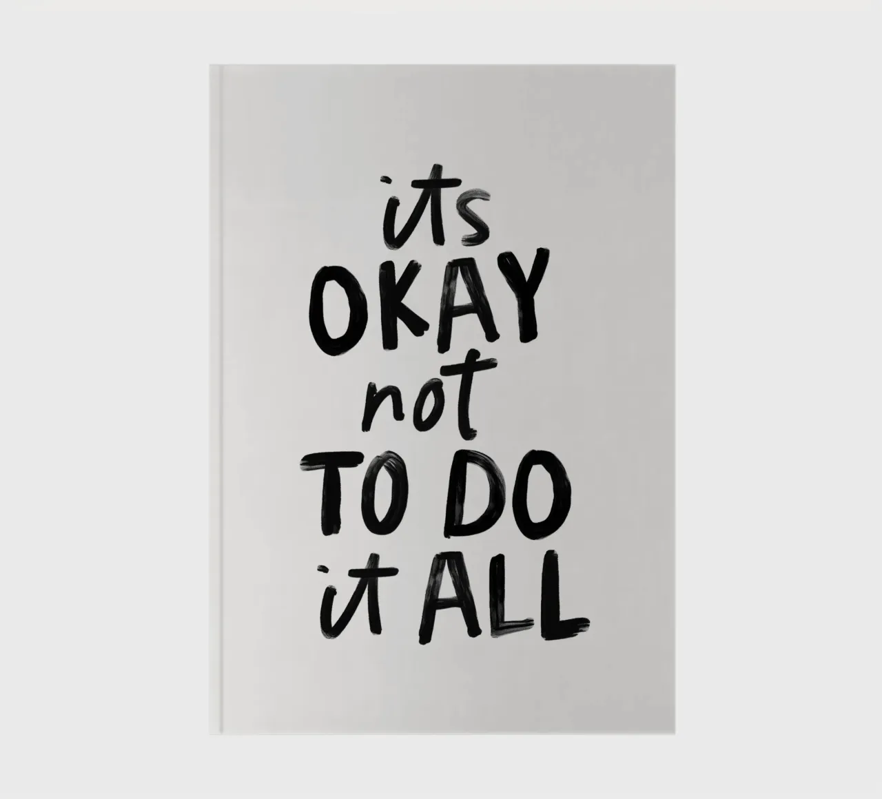 It's Okay Not to Do it All Black and White Typography notebook by THE MOTIVATED TYPE