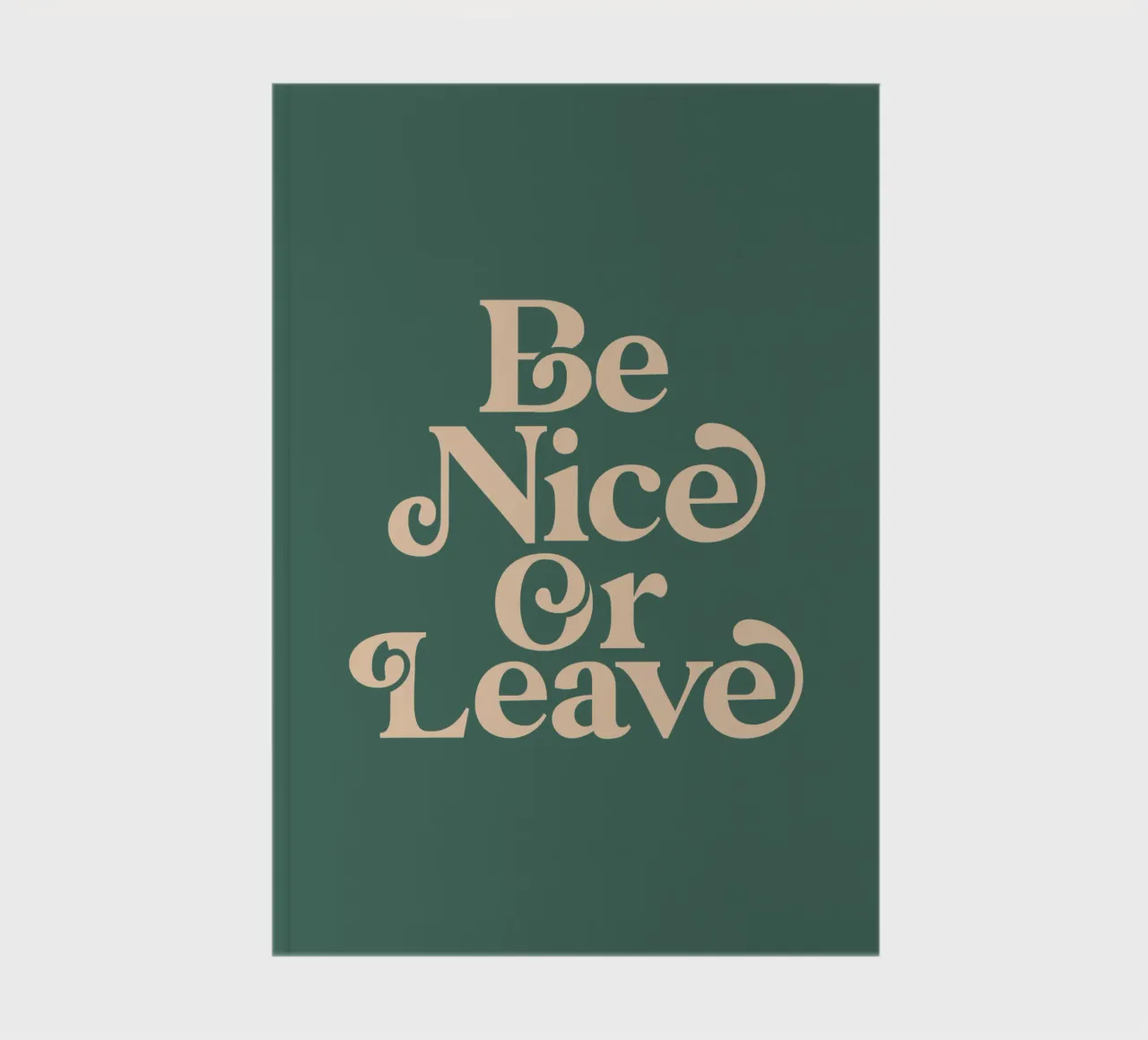 Be Nice or Leave Whimsical Typography Print on Green notebook by THE MOTIVATED TYPE