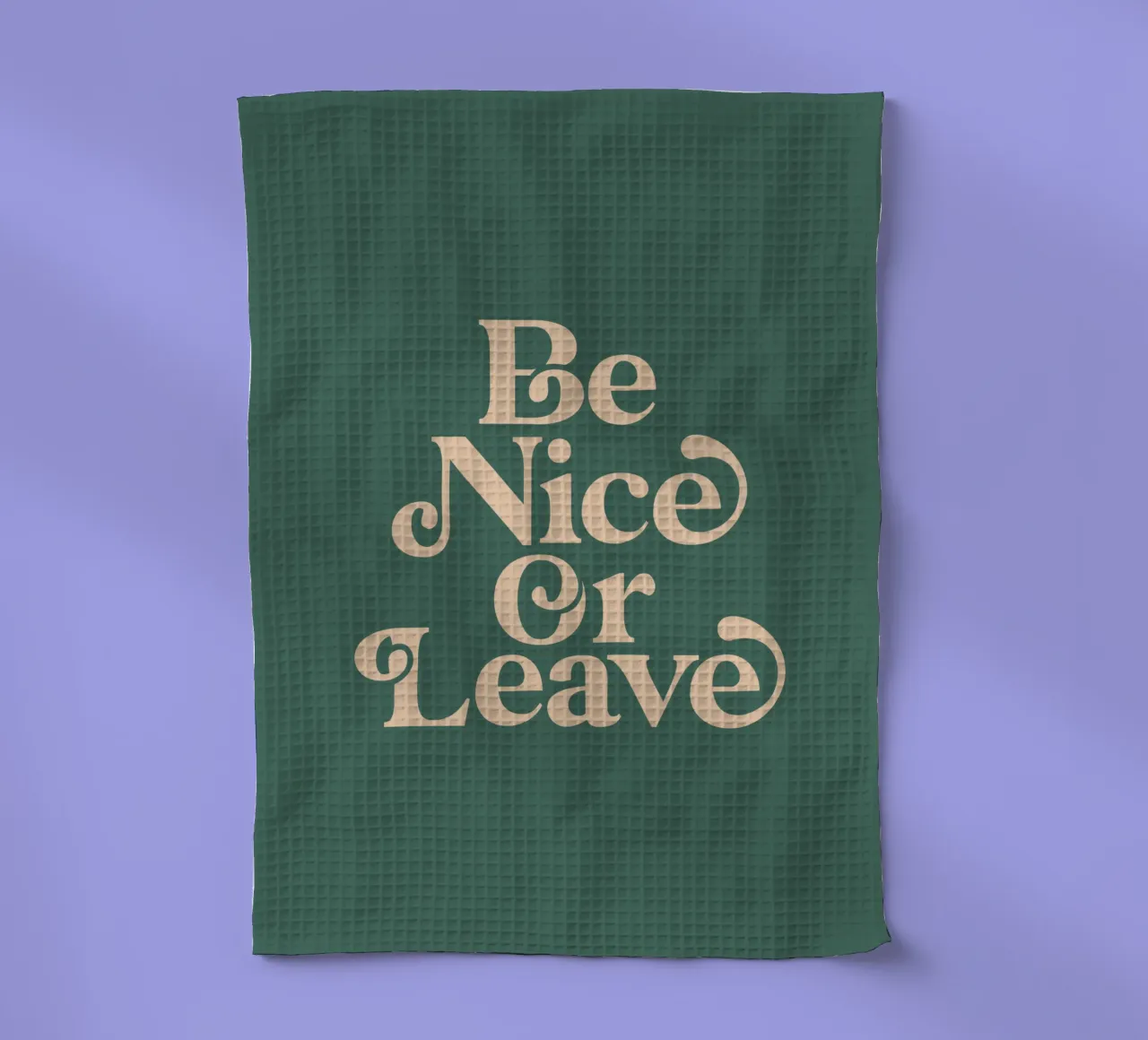 Be Nice or Leave Typographie fantaisiste imprimée sur vert torchon de THE MOTIVATED TYPE