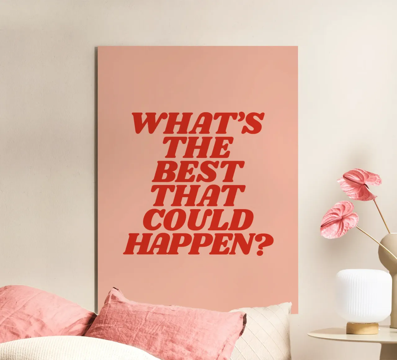 What's The Best That Could Happen Optimistic Typography alu-dibond by THE MOTIVATED TYPE
