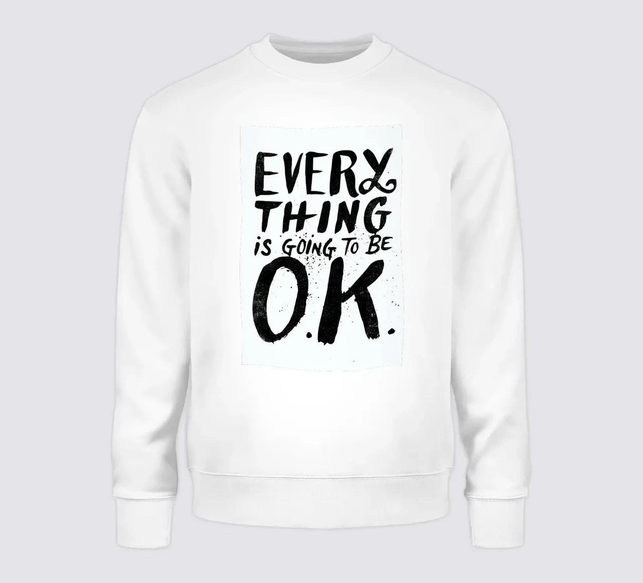 everything is going to be o.k. Sweatshirt von Matthew Taylor Wilson