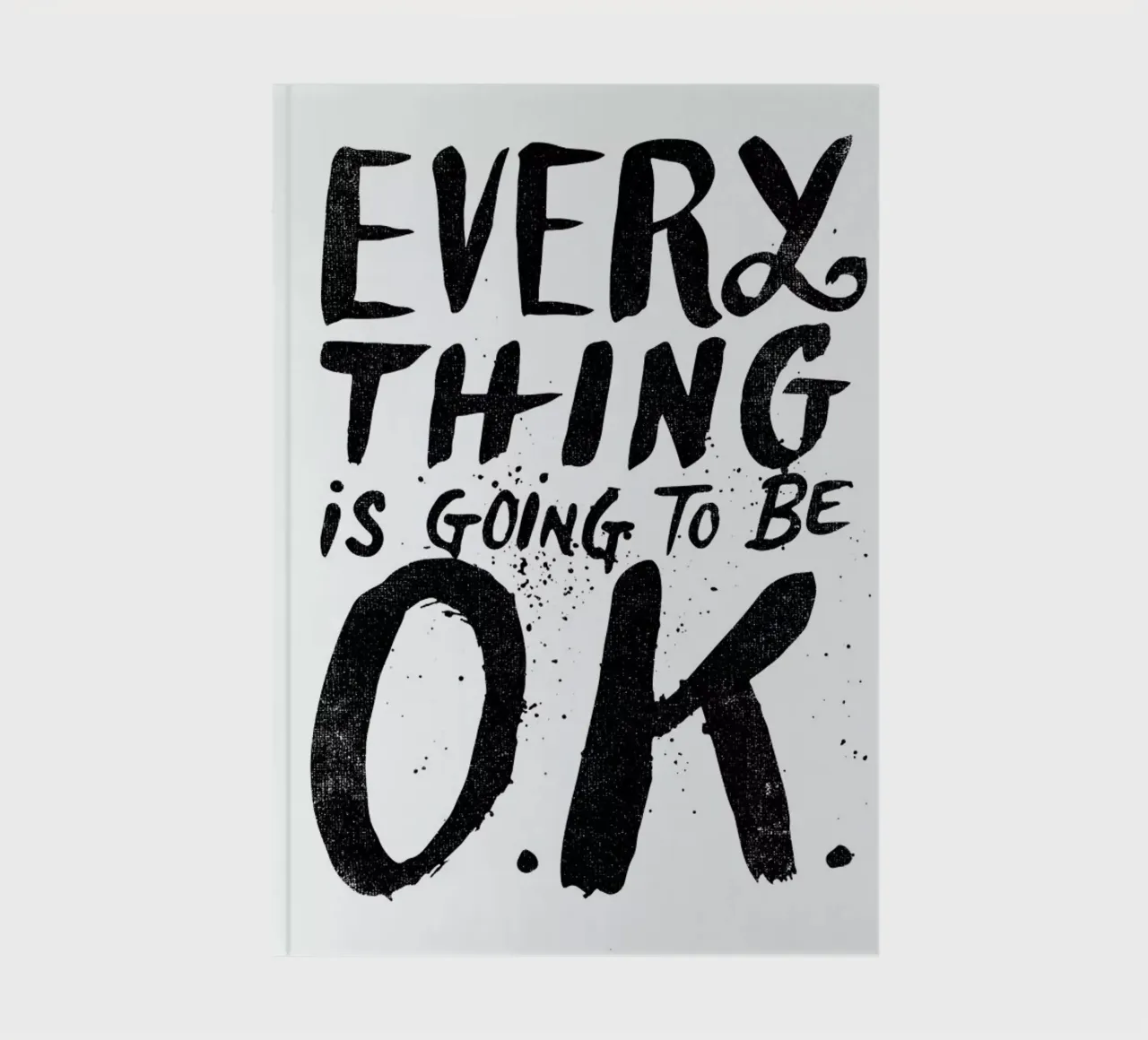 everything is going to be o.k. notebook by Matthew Taylor Wilson