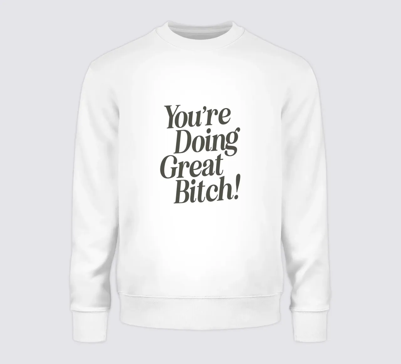 You're Doing Great Bitch Witty Empowering Typography Imprimir sudadera de THE MOTIVATED TYPE