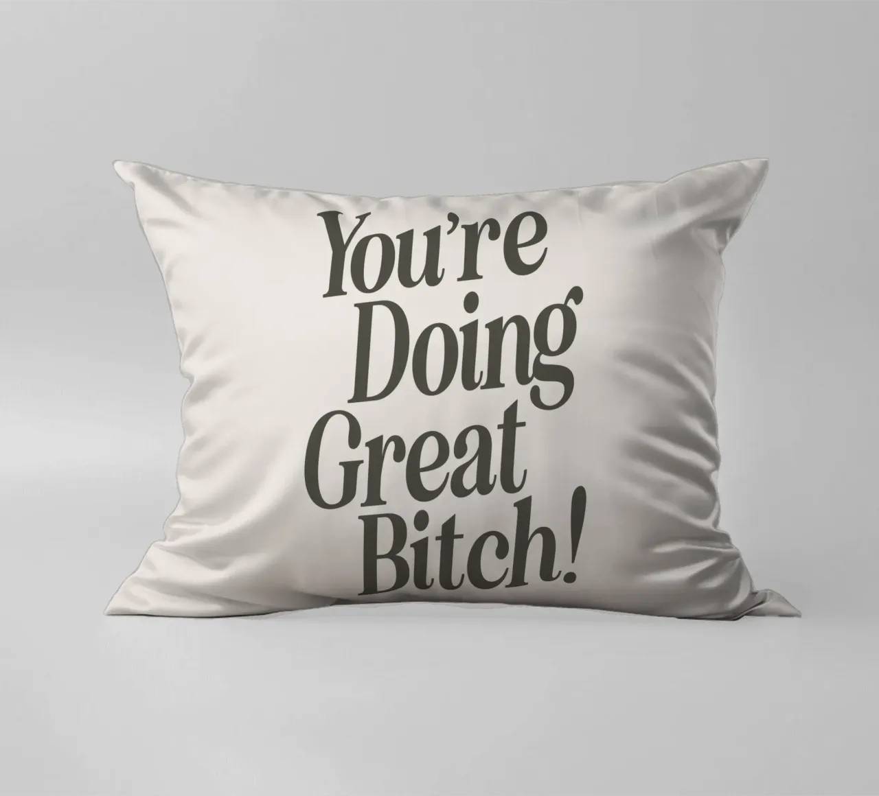 You're Doing Great Bitch Witty Empowering Typography Print decorative cushion by THE MOTIVATED TYPE