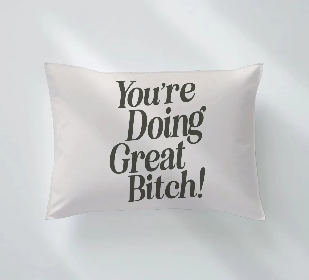 You're Doing Great Bitch Witty Empowering Typography Print decorative cushion by THE MOTIVATED TYPE