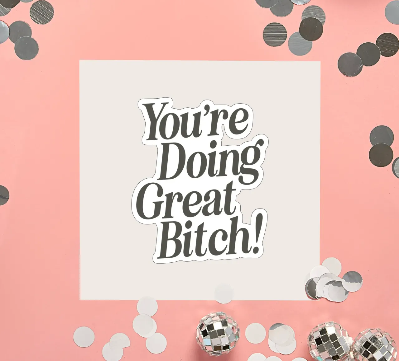 Stampa tipografica "You're Doing Great Bitch Witty Empowering" (Stai andando alla grande, stronza, spiritosa) adesivo da THE MOTIVATED TYPE