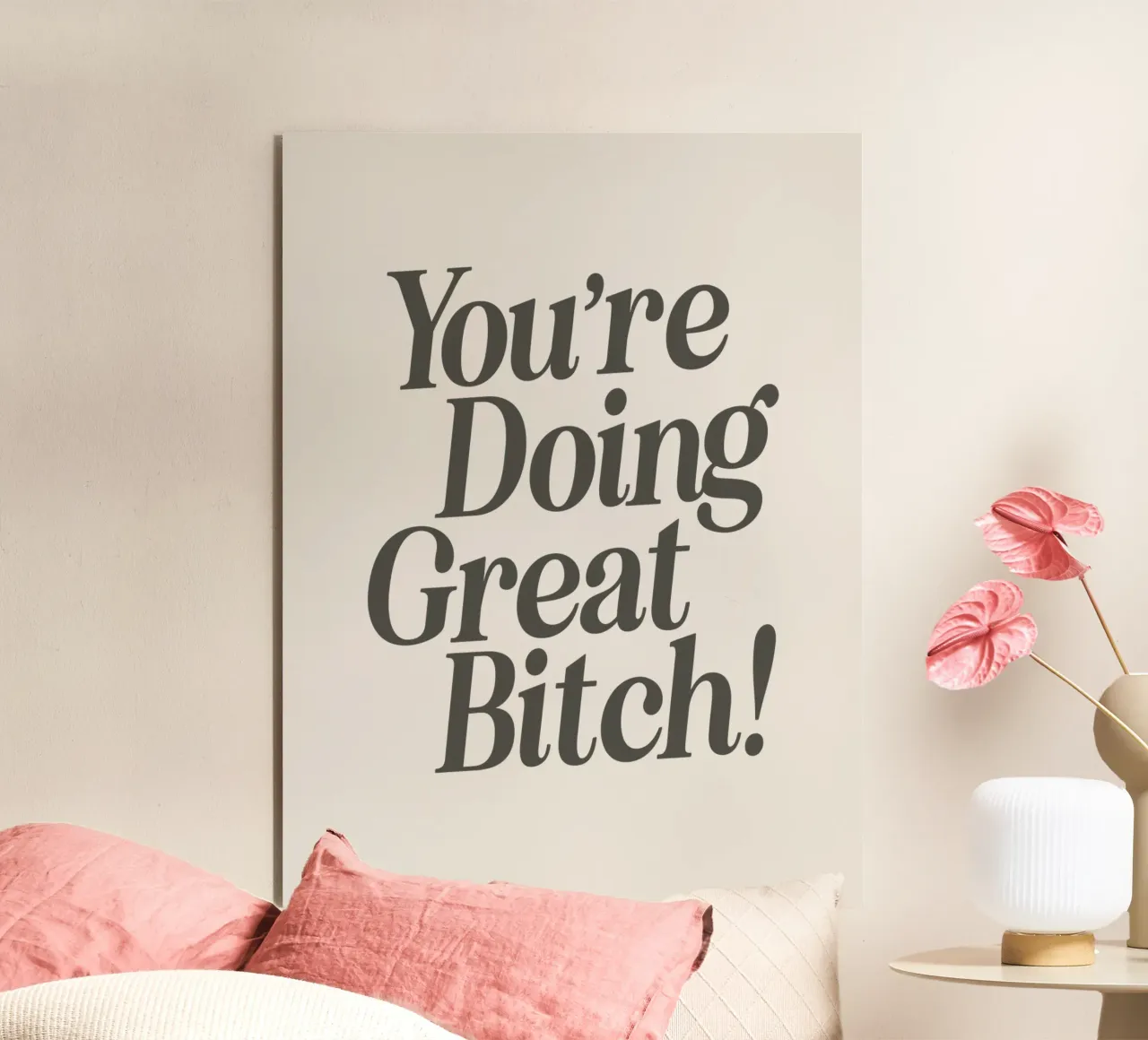 You're Doing Great Bitch Witty Empowering Typography Print alu-dibond by THE MOTIVATED TYPE