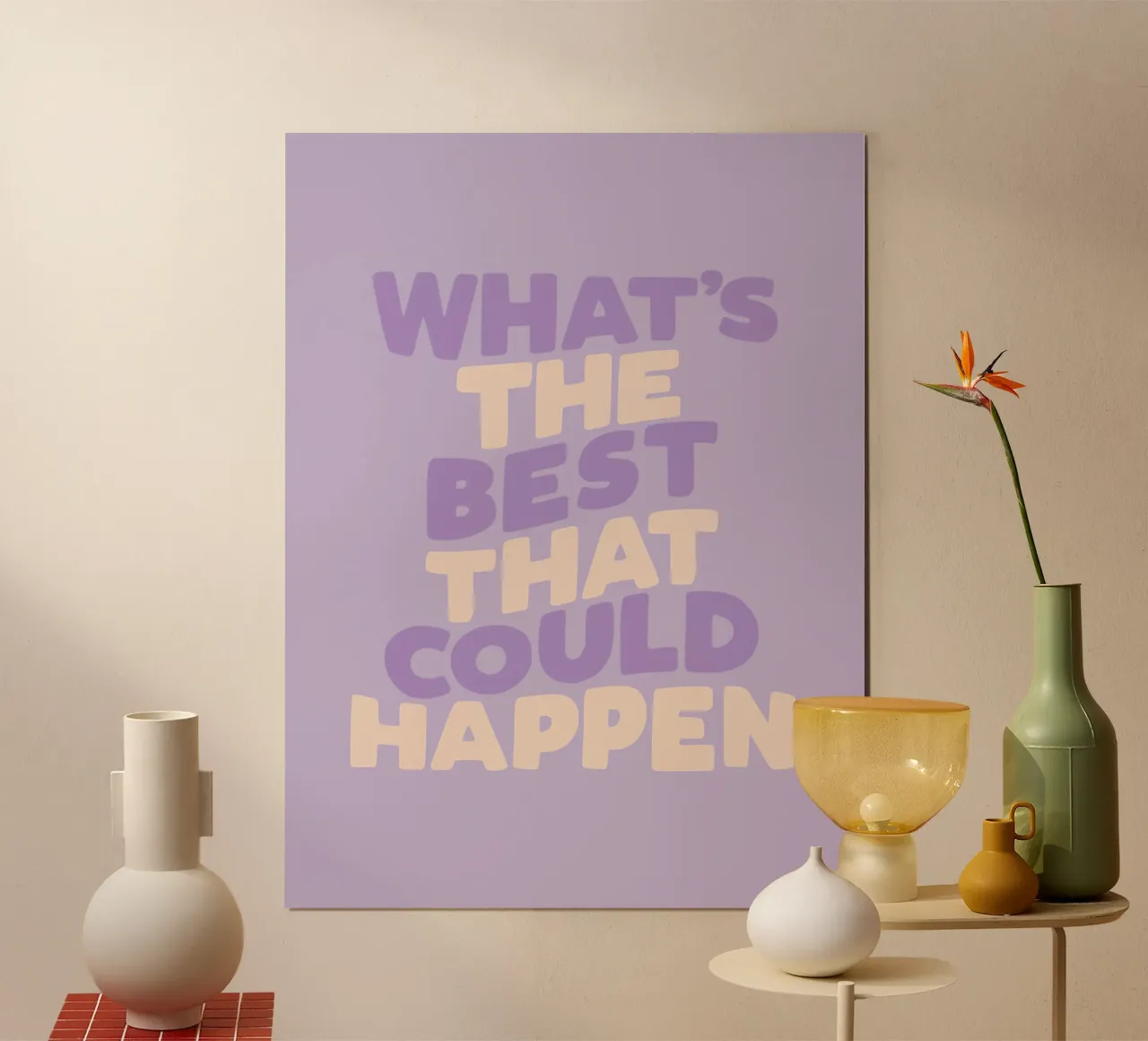 Whats The Best That Could Happen Lilac and Beige Typography poster by THE MOTIVATED TYPE