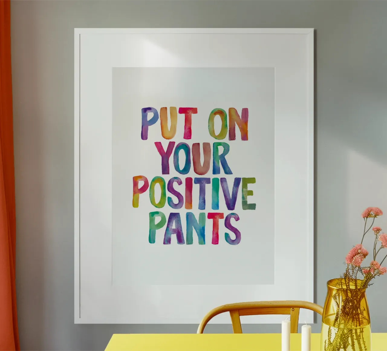 Indossa i tuoi pantaloni positivi Tipografia arcobaleno per bambini poster con telaio in plastica da THE MOTIVATED TYPE