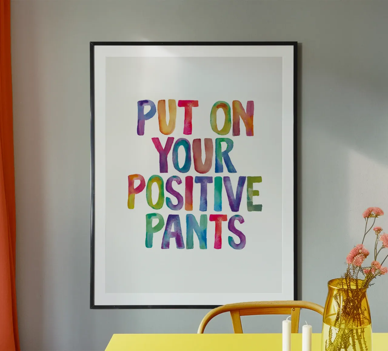 Indossa i tuoi pantaloni positivi Tipografia arcobaleno per bambini poster con telaio in plastica da THE MOTIVATED TYPE