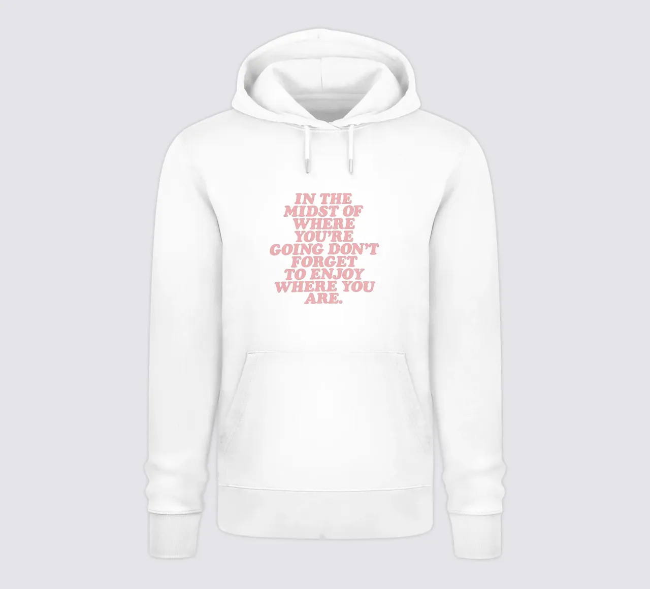 In The Midst Of Where You’re Going Don’t Forget To Enjoy hoodie by THE MOTIVATED TYPE