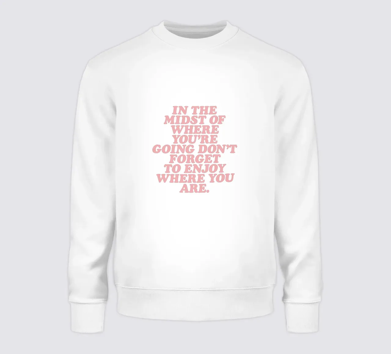 In der Mitte des Weges nicht vergessen zu genießen Sweatshirt von THE MOTIVATED TYPE