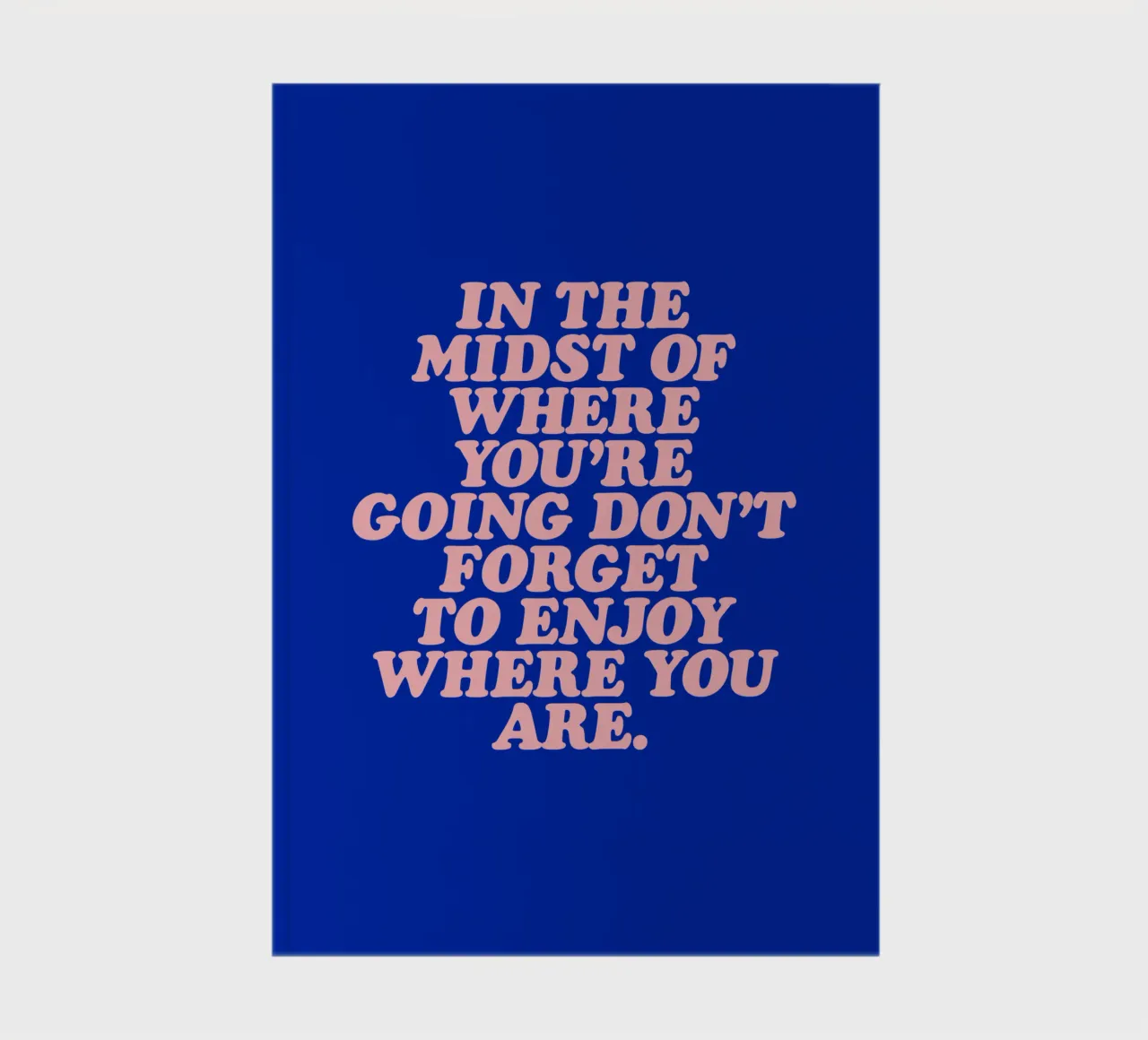 In The Midst Of Where You’re Going Don’t Forget To Enjoy notebook by THE MOTIVATED TYPE