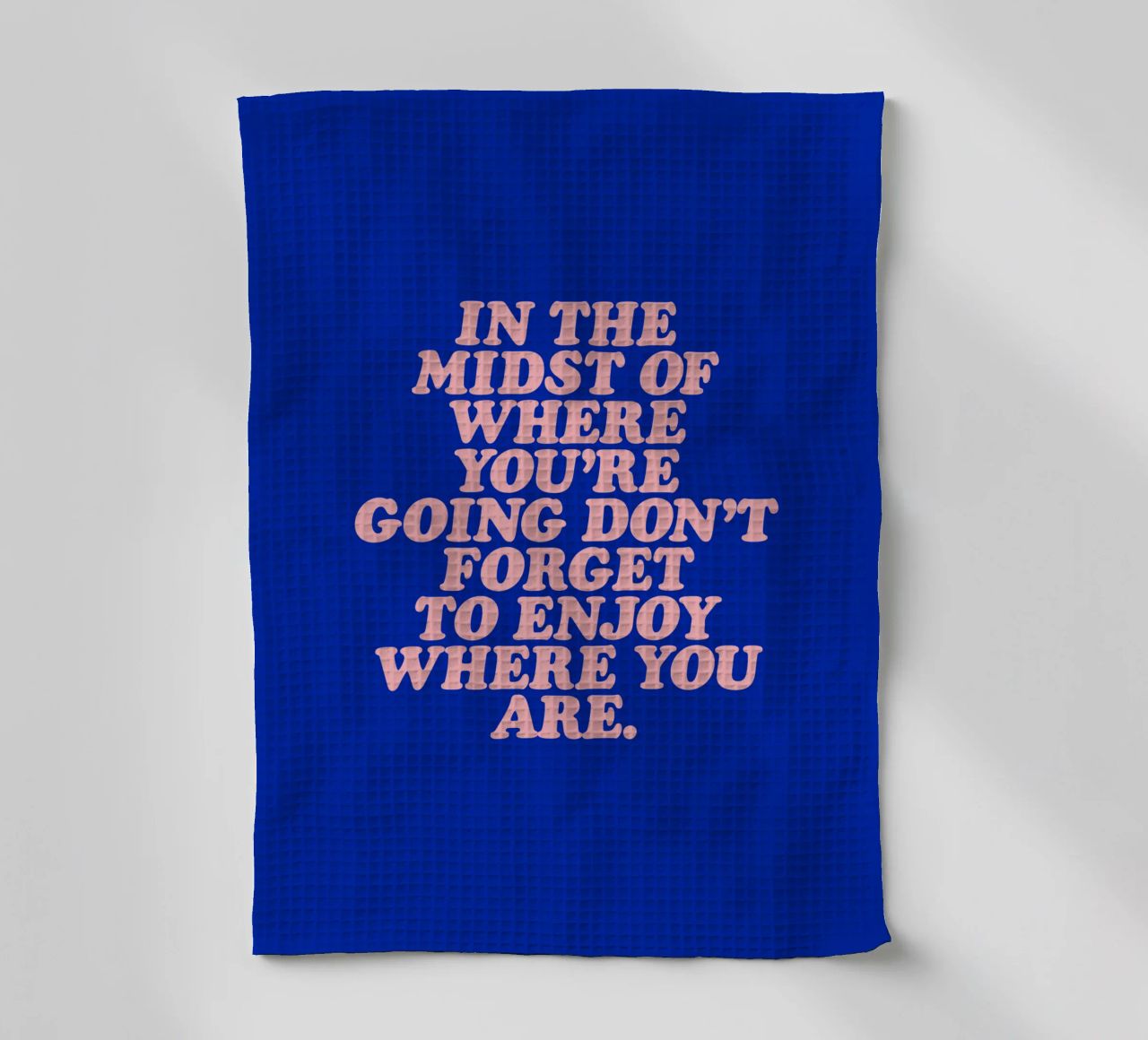 In The Midst Of Where You’re Going Don’t Forget To Enjoy tea towel by THE MOTIVATED TYPE