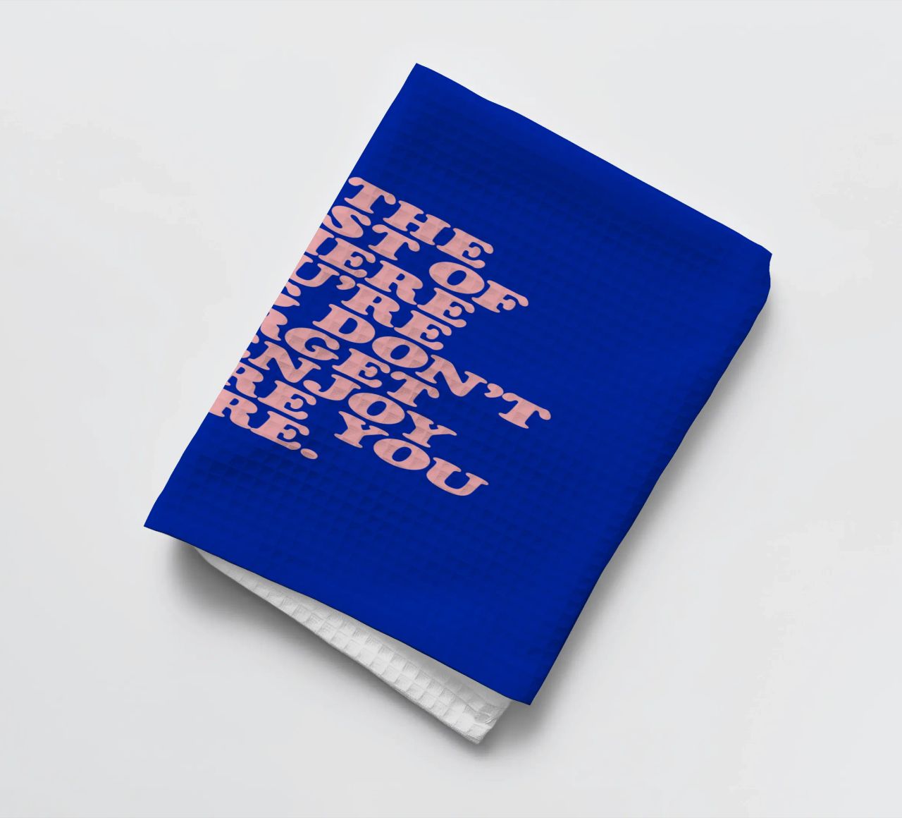In The Midst Of Where You’re Going Don’t Forget To Enjoy tea towel by THE MOTIVATED TYPE