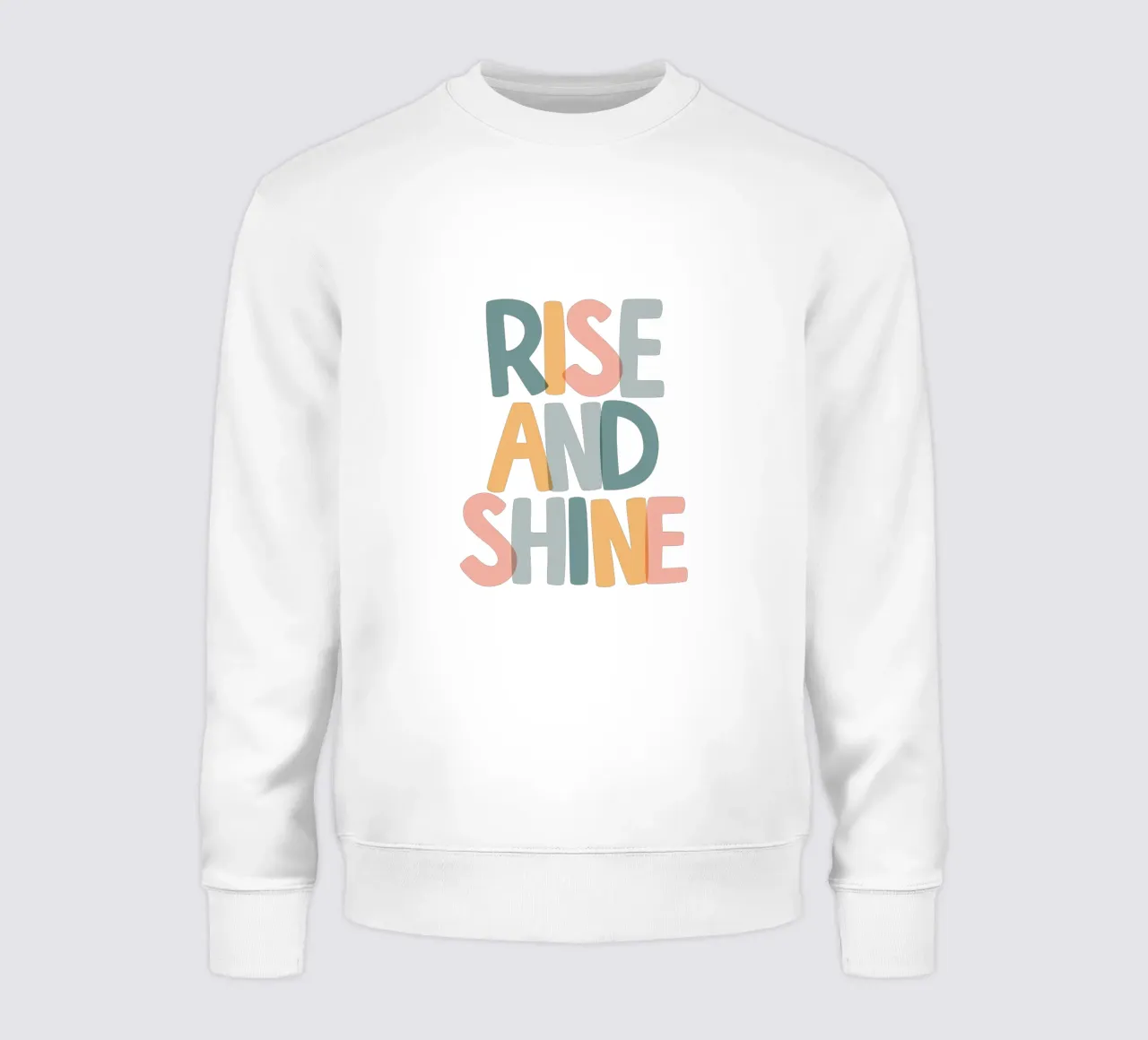 Rise and Shine Optimistic Colourful Typography Print sweatshirt by THE MOTIVATED TYPE