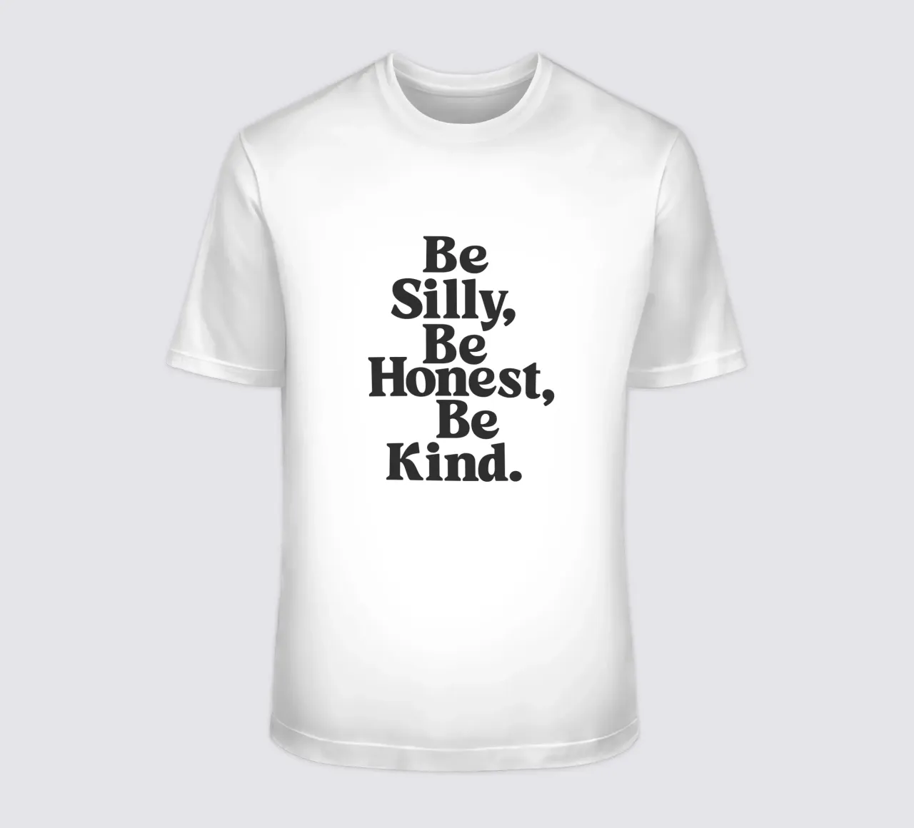 Tipografia Be Silly Be Honest Be Kind in bianco e nero t-shirt da THE MOTIVATED TYPE