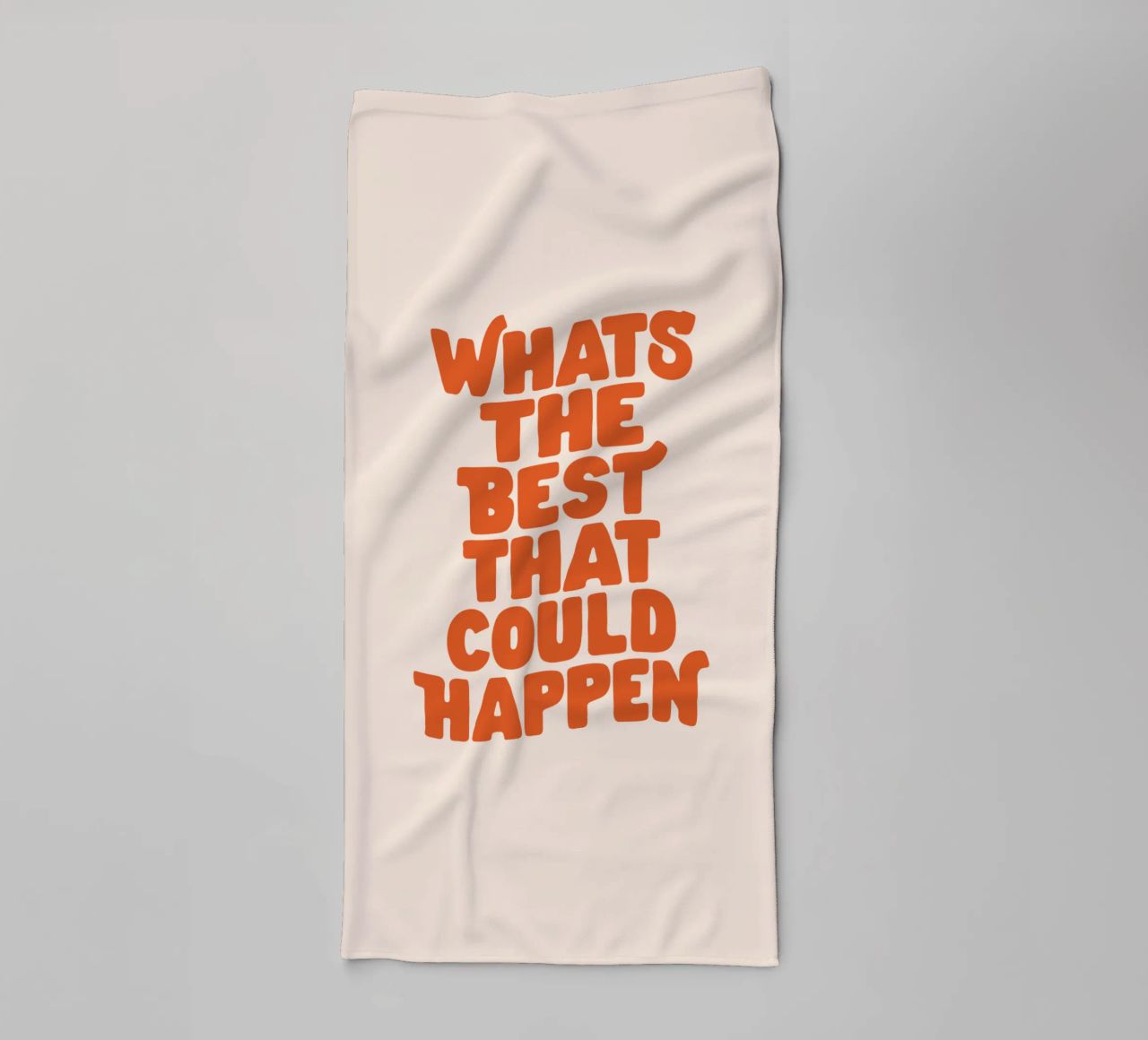 Whats The Best That Could Happen towel by THE MOTIVATED TYPE