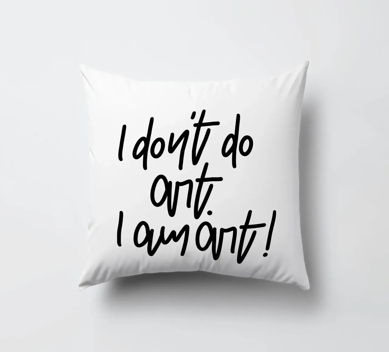 I don't do art. I am art! cuscino da LIMITED EDITION LETTERS