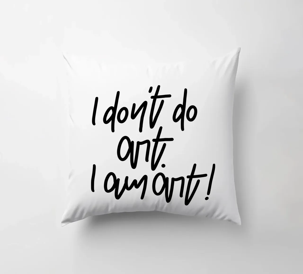 I don't do art. I am art! cuscino da LIMITED EDITION LETTERS