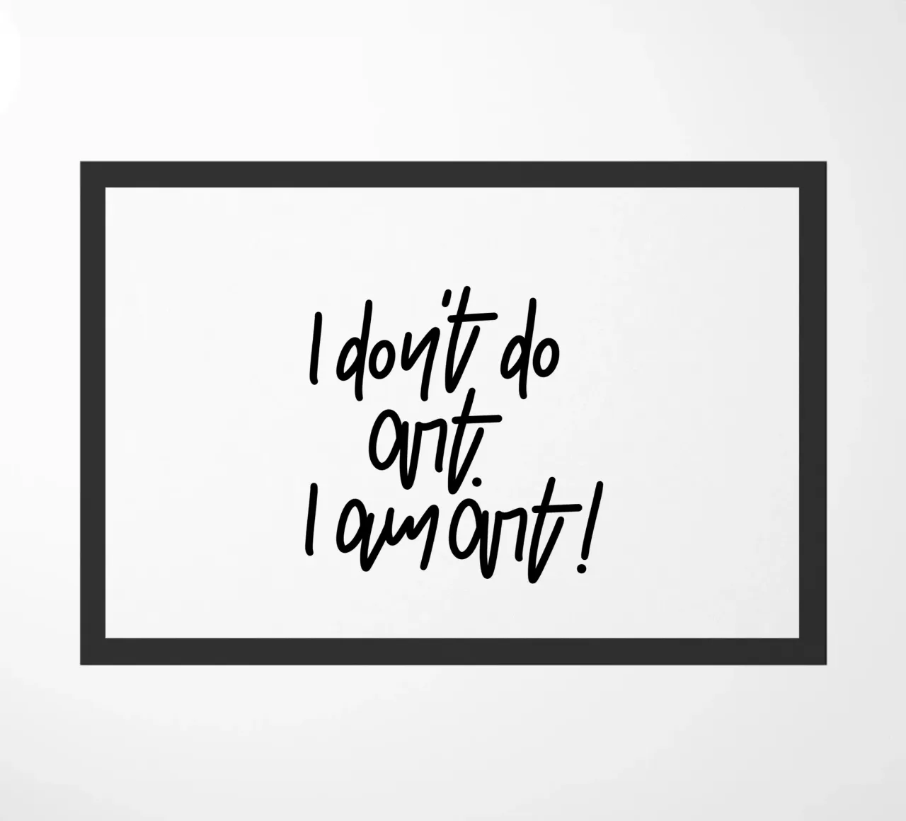 I don't do art. I am art! zerbino da LIMITED EDITION LETTERS