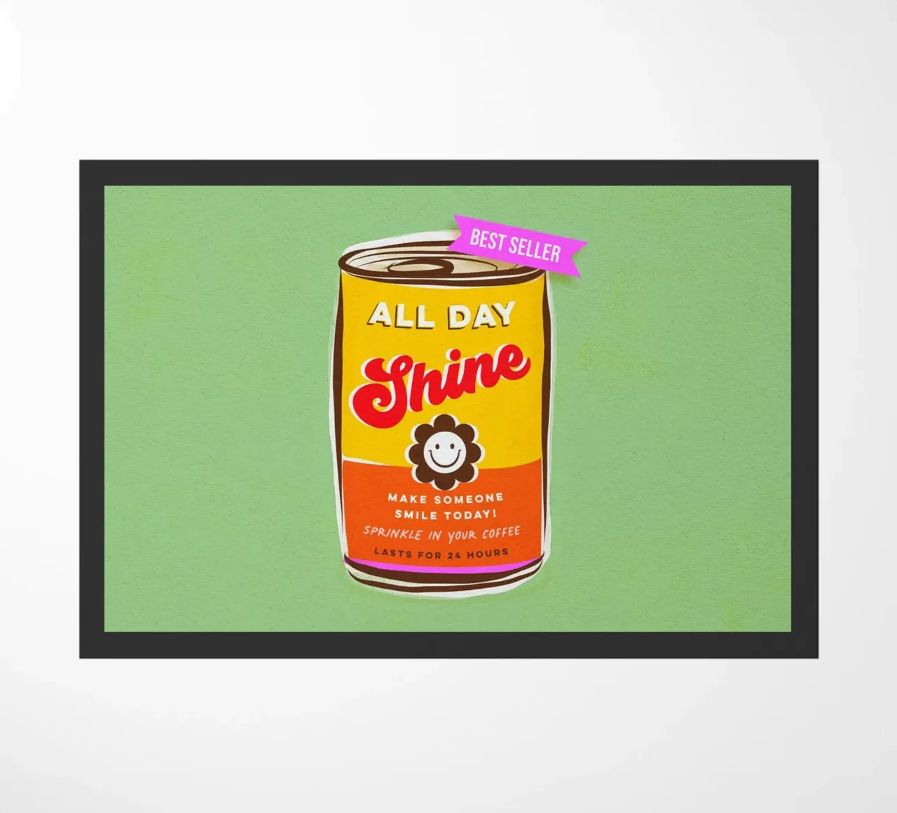 All day Shine - Fai sorridere qualcuno oggi 'can art' zerbino da Dominique Vari Words