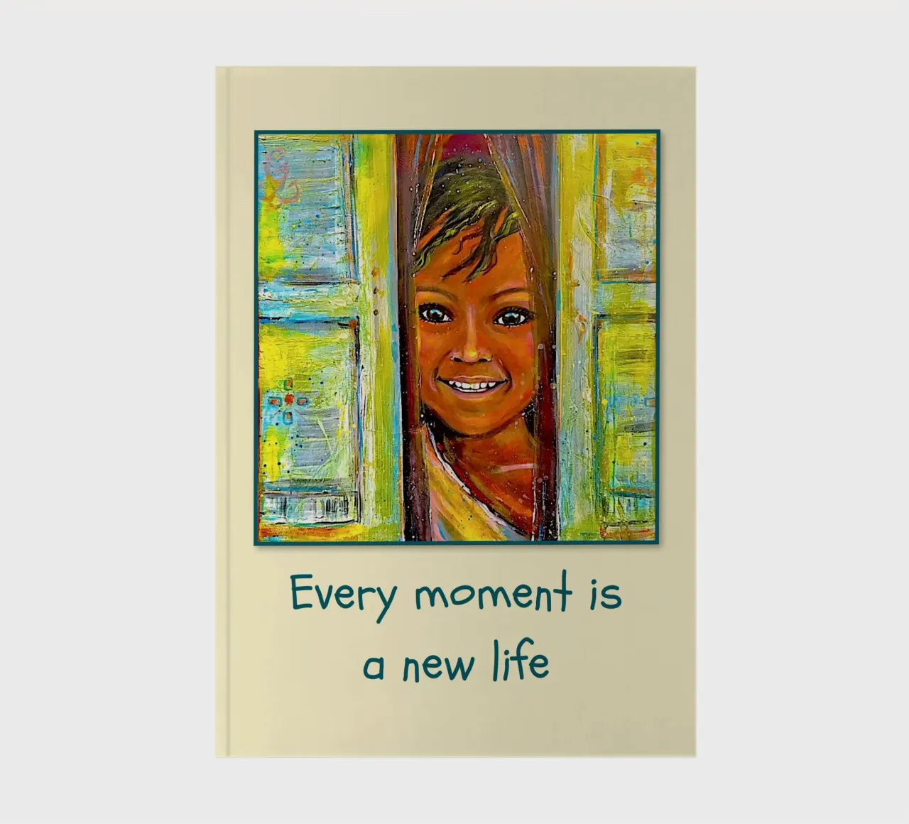 Every moment is a new life notebook by Happy 😃 Art 🎨 by Christine Schnoell
