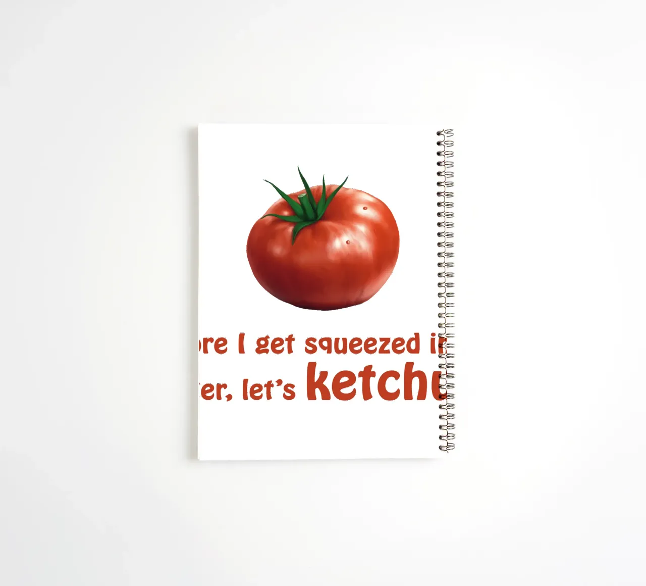 Tomato & Ketchup (3) - Don’t Squeeze Me! spiral notebook by Motivate-Today