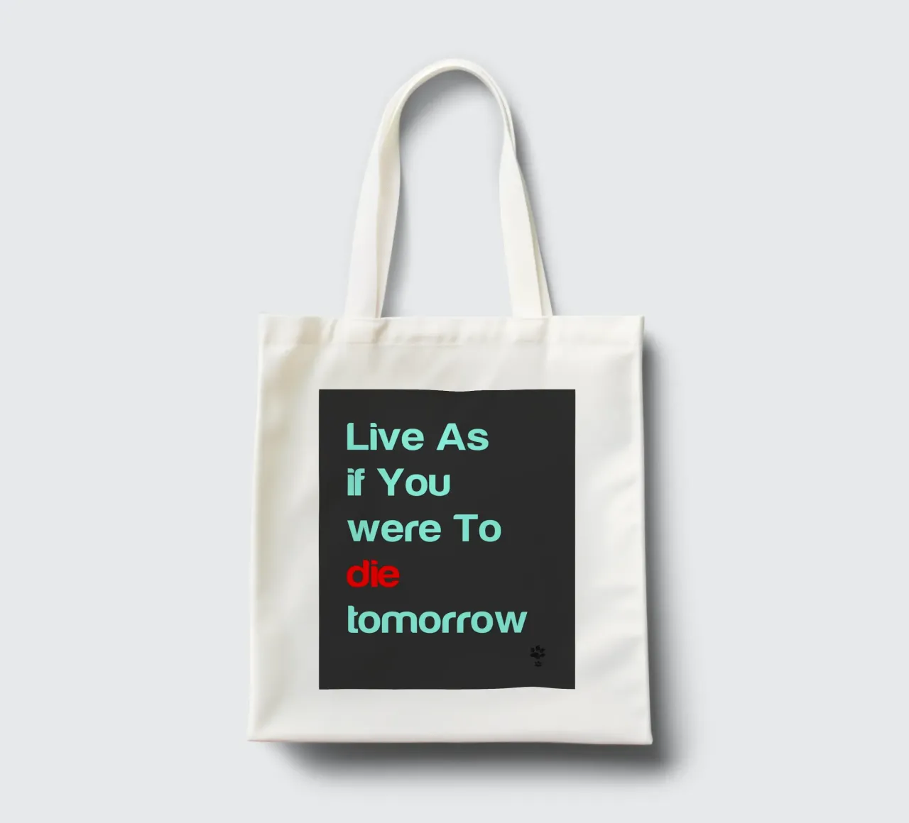 Live As If You Were To Die Tomorrow tote bag by catsforyou