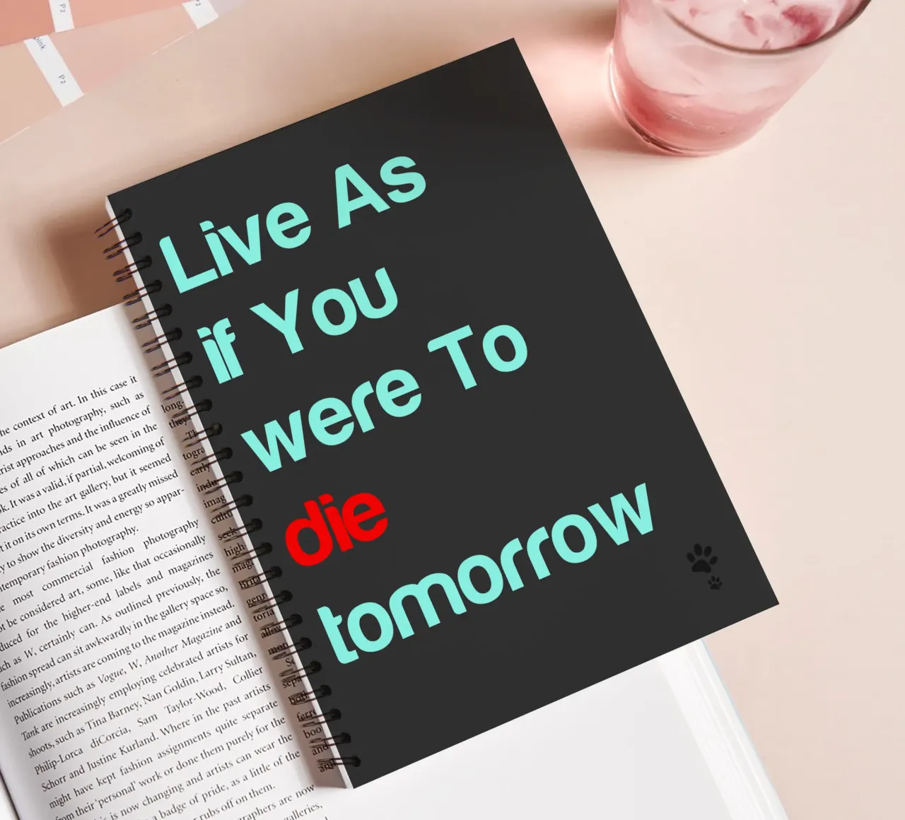 Live As If You Were To Die Tomorrow spiral notebook by catsforyou