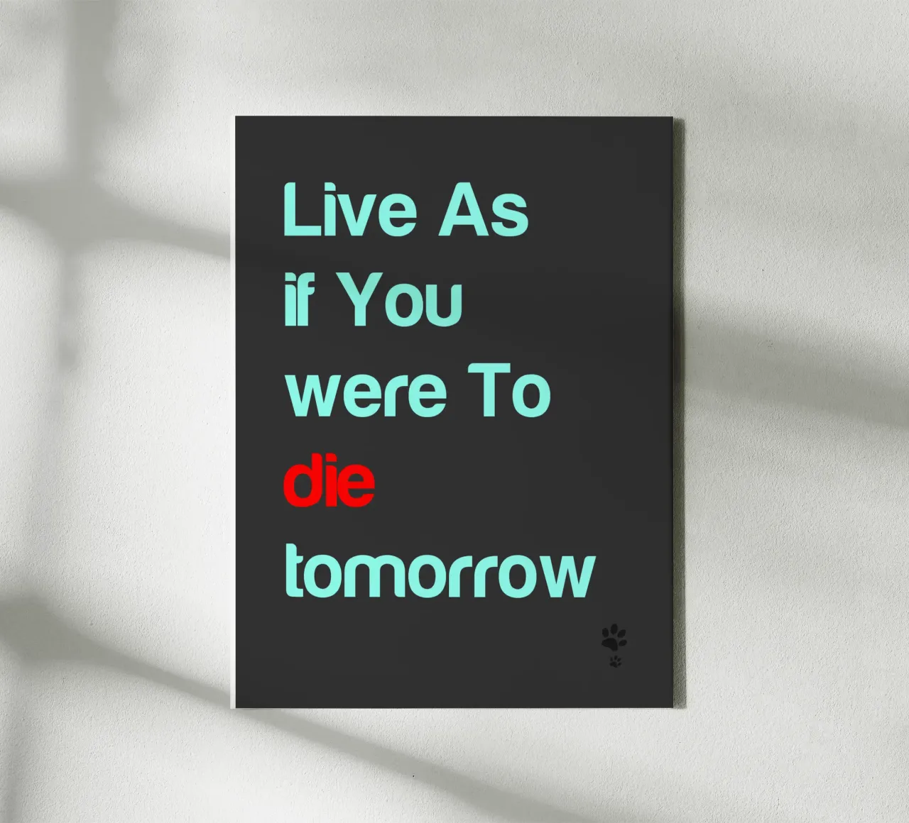 Live As If You Were To Die Tomorrow canvas by catsforyou
