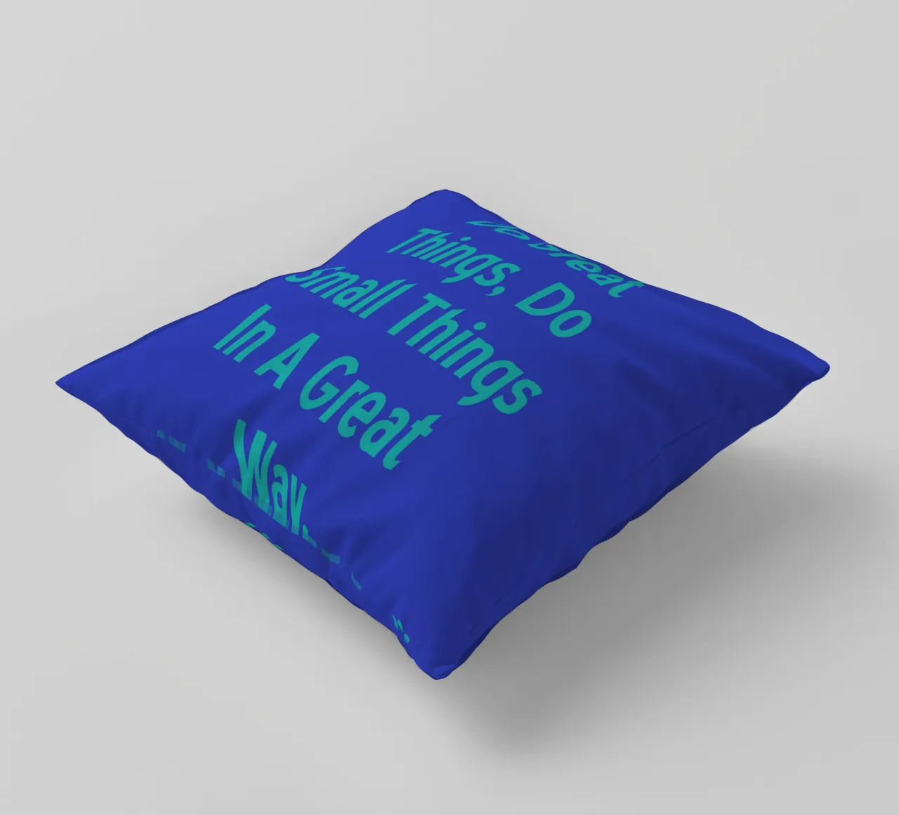 If You Can'T Do Great Things Small, Do Small Things In A Gre decorative cushion by catsforyou