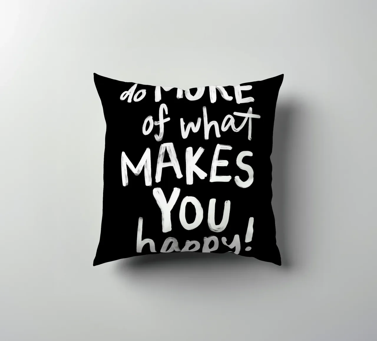 Fare di più di ciò che vi rende felici in bianco e nero cuscino da THE MOTIVATED TYPE