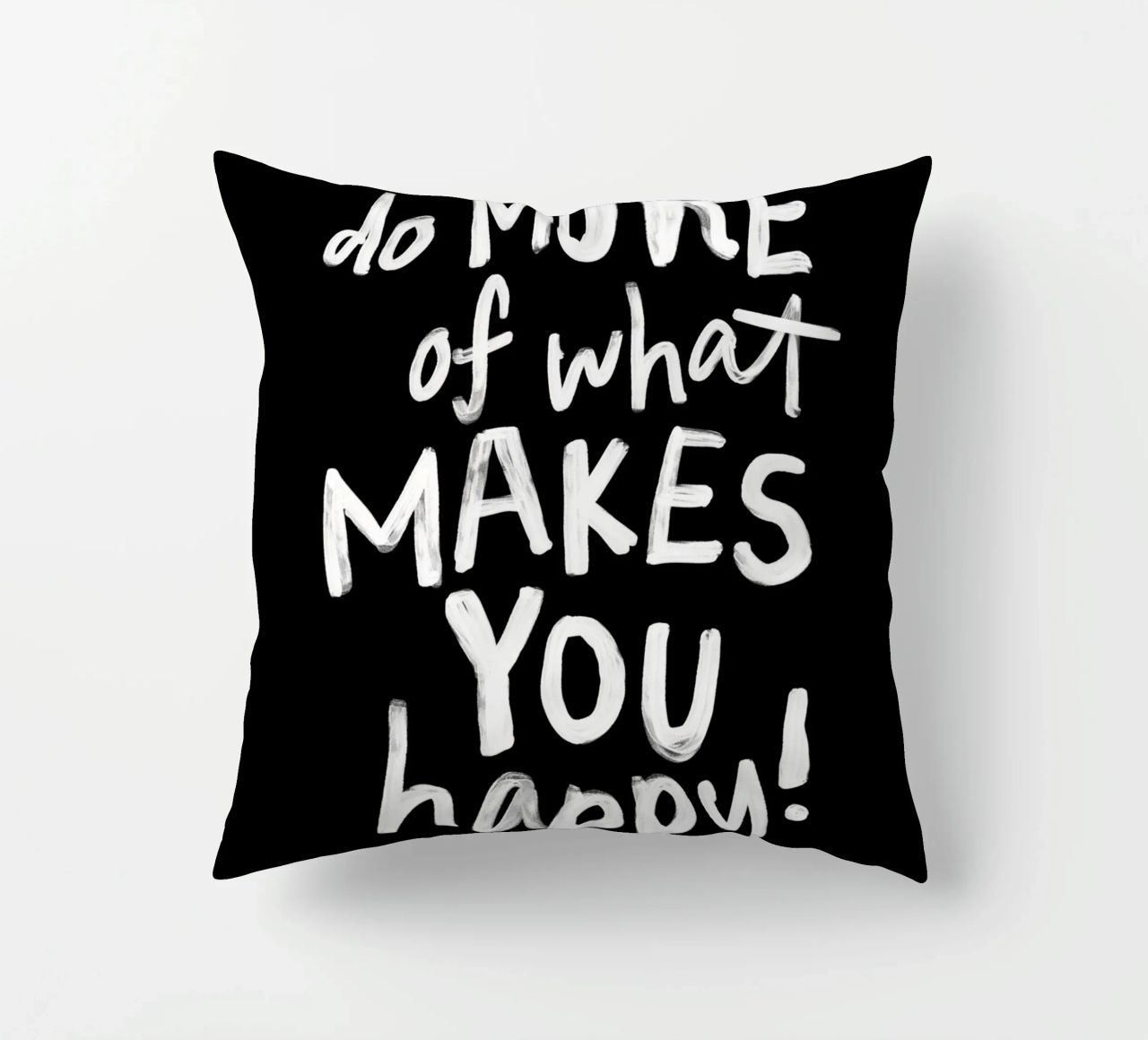 Fare di più di ciò che vi rende felici in bianco e nero cuscino da THE MOTIVATED TYPE