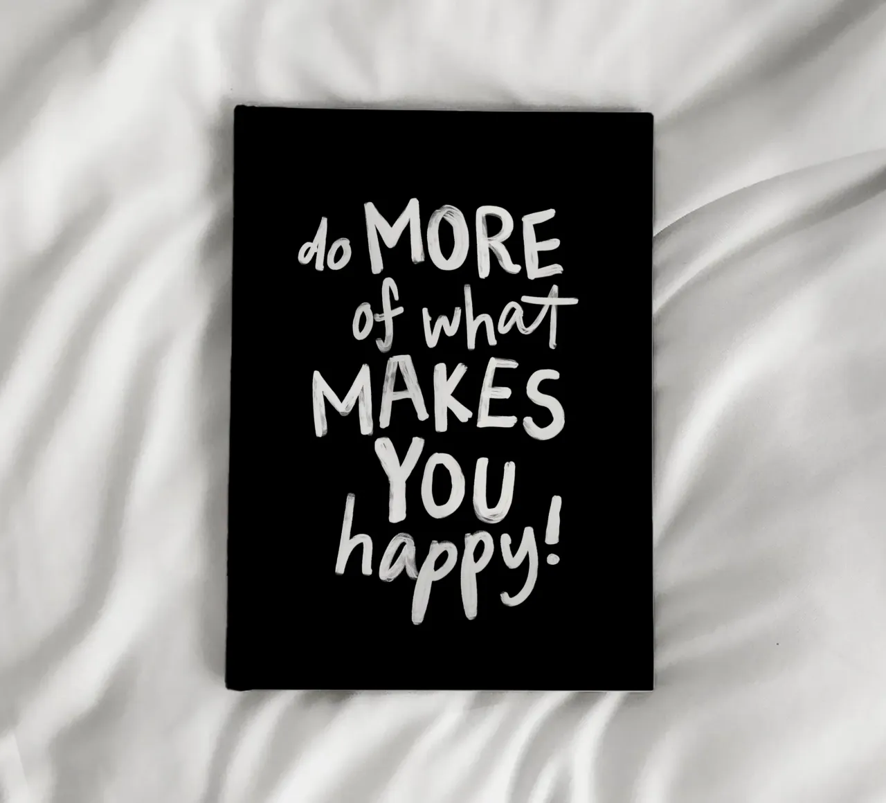 Do More of What Makes You Happy in Black and White notebook by THE MOTIVATED TYPE