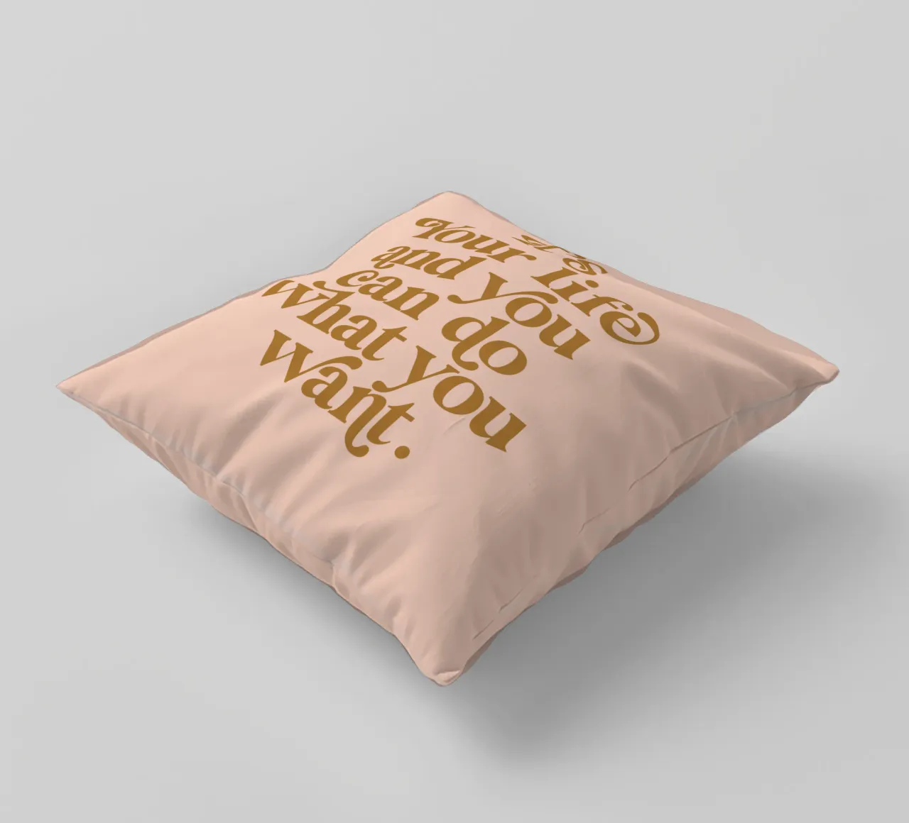Its Your Life and You Can Do What You Want Positive Mindset decorative cushion by THE MOTIVATED TYPE
