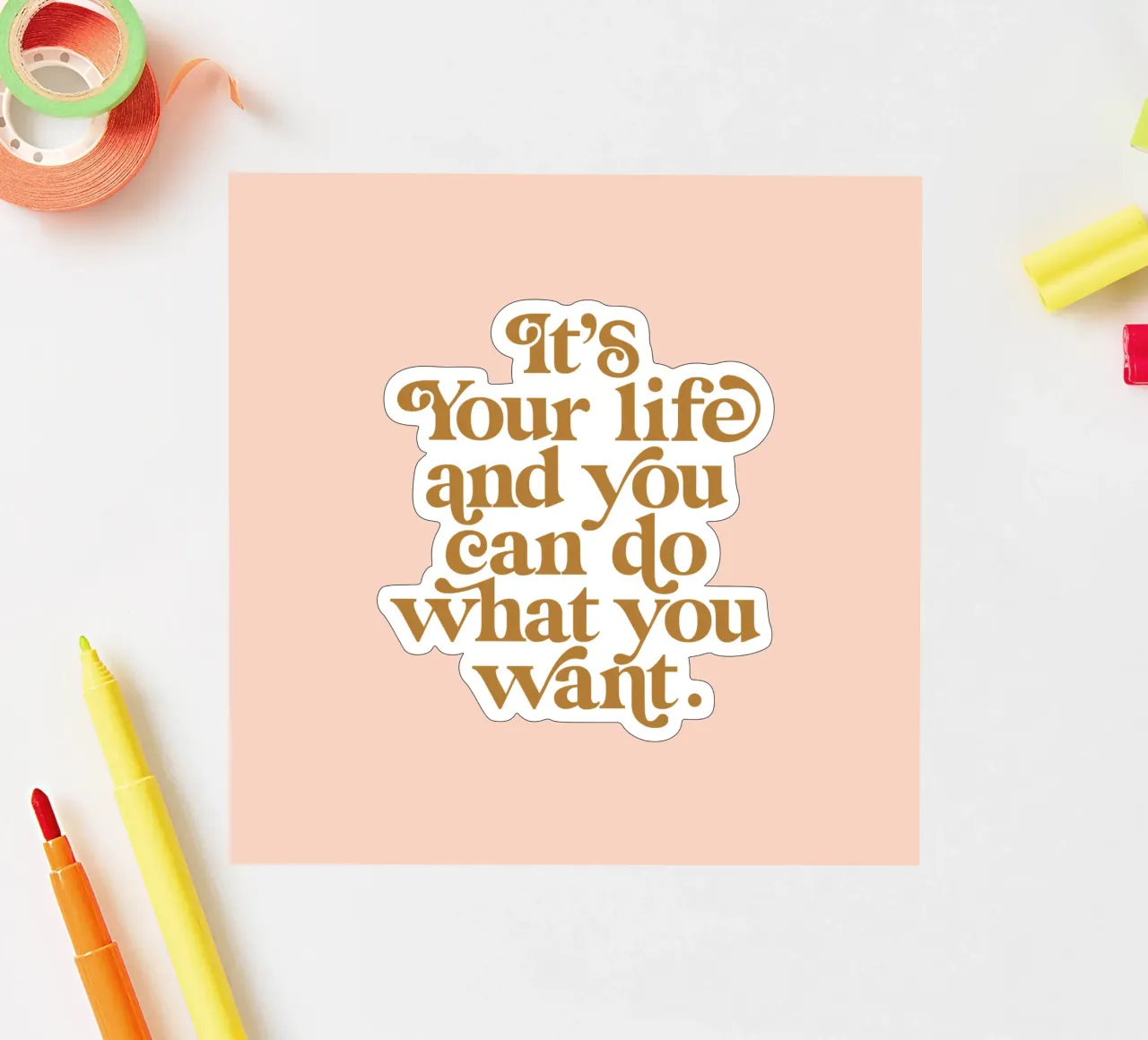 C'est votre vie et vous pouvez faire ce que vous voulez État d'esprit positif autocollant de THE MOTIVATED TYPE