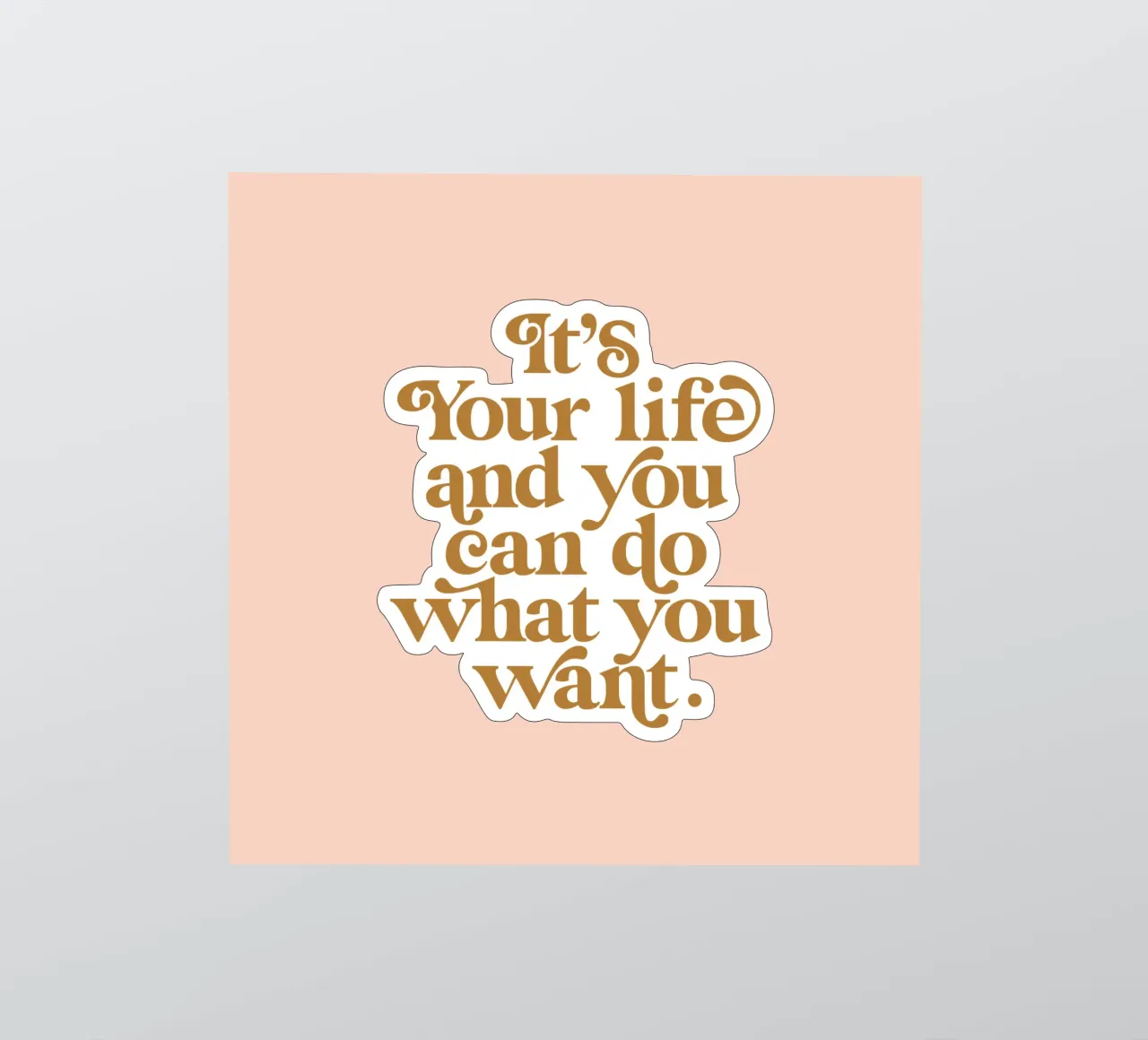 C'est votre vie et vous pouvez faire ce que vous voulez État d'esprit positif autocollant de THE MOTIVATED TYPE