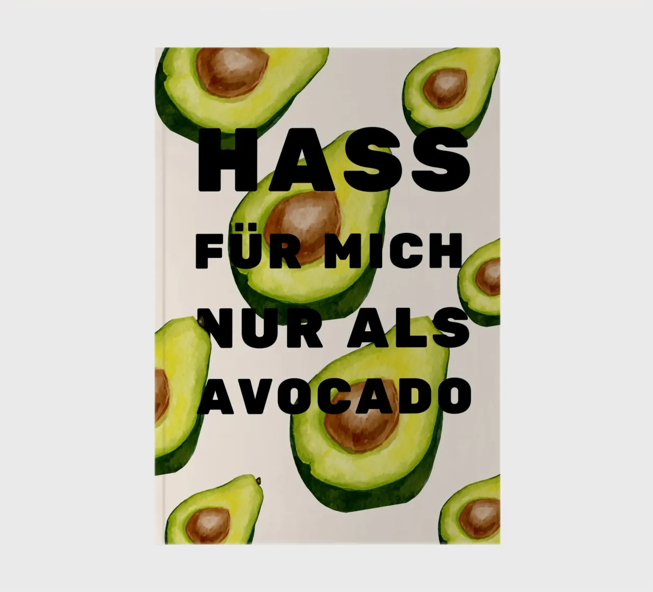 Poster "Hate for me only as an avocado" notebook by Grünkraftwerk