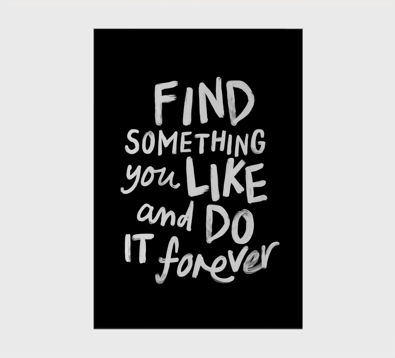 Find Something You Like and Do It Forever Typography Print notebook by THE MOTIVATED TYPE