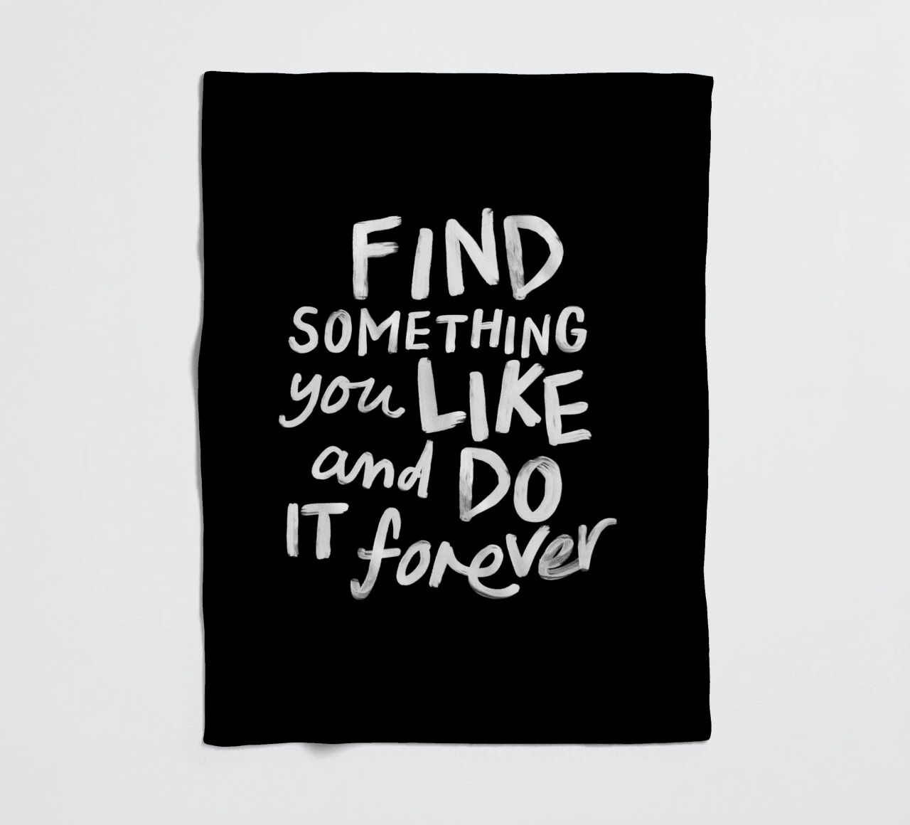 Find Something You Like and Do It Forever Typography Print fleece blanket by THE MOTIVATED TYPE