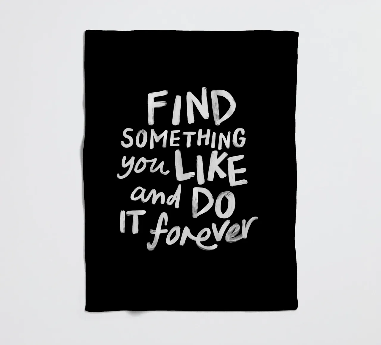 Finde etwas, das du magst und tue es für immer Typografie Druck Fleecedecke von THE MOTIVATED TYPE